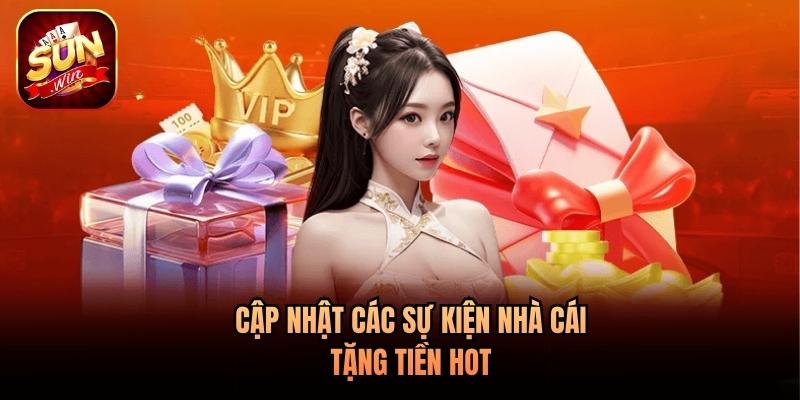 Cập nhật các sự kiện nhà cái tặng tiền hot Cập nhật các sự kiện nhà cái tặng tiền hot