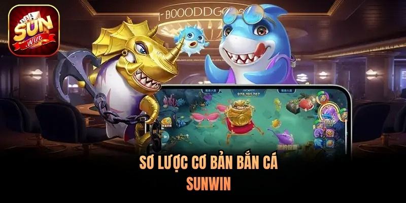 Sơ lược cơ bản bắn cá Sunwin Sơ lược cơ bản bắn cá Sunwin