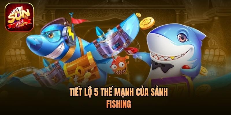 Tiết lộ 5 thế mạnh của sảnh Fishing Tiết lộ 5 thế mạnh của sảnh Fishing