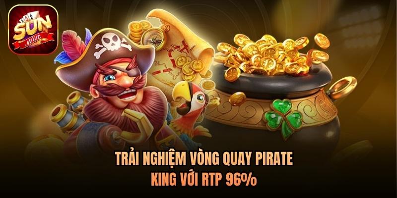 Trải nghiệm vòng quay Pirate King với RTP 96% Trải nghiệm vòng quay Pirate King với RTP 96%
