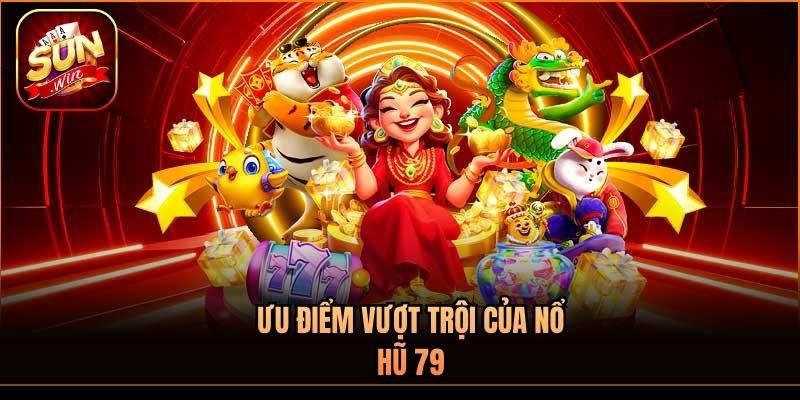 Ưu điểm vượt trội của nổ hũ 79 Ưu điểm vượt trội của nổ hũ 79