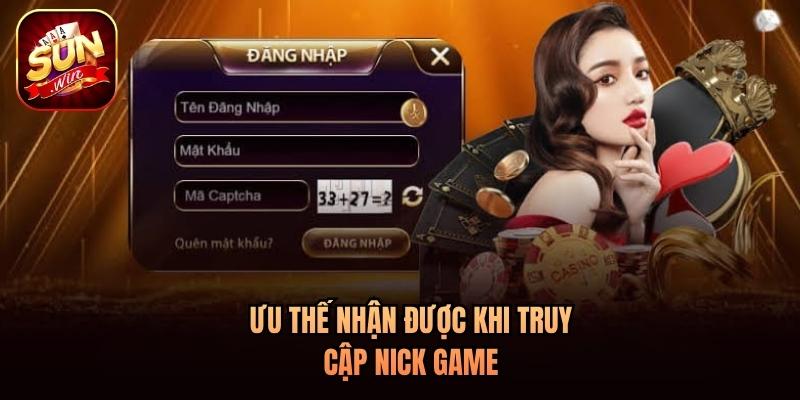 Ưu thế nhận được khi truy cập nick game Ưu thế nhận được khi truy cập nick game